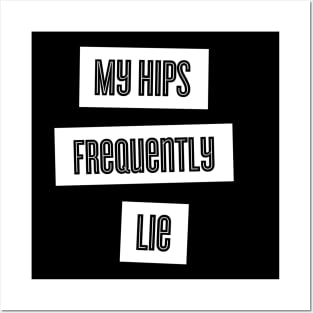 My Hips Lie Frequently Posters and Art